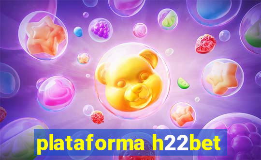 plataforma h22bet